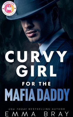 Curvy Girl for the Mafia Daddy - Emma Bray