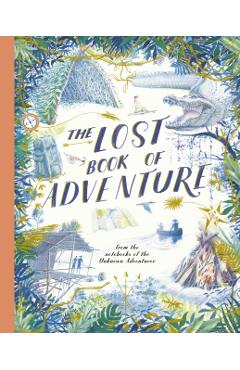The Lost Book of Adventure: From the Notebooks of the Unknown Adventurer - Teddy Keen
