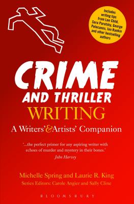 Crime and Thriller Writing: A Writers' & Artists' Companion - Michelle Spring