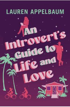 An Introvert's Guide to Life and Love - Lauren Appelbaum