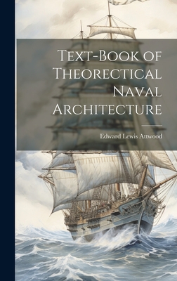 Text-book of Theorectical Naval Architecture - Edward Lewis Attwood