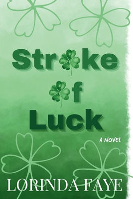 Stroke of Luck - Lorinda Faye