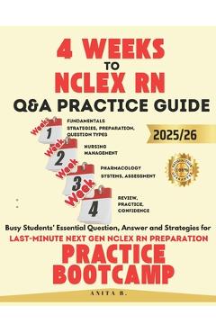 Coperta cărții '4 WEEKS TO NCLEX RN Questions and Answers PRACTICE GUIDE: Busy Students' Essential Question, Answer and Strategies for'