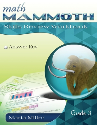 Math Mammoth Grade 3 Skills Review Workbook Answer Key - Maria Miller