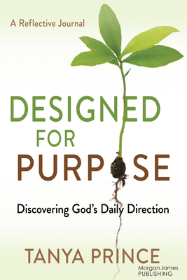 Designed for Purpose: Discovering God's Daily Direction - Tanya Prince