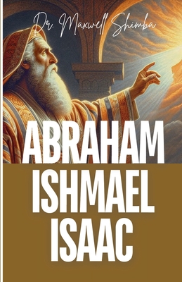 Abraham, Ishmael, and Isaac - Maxwell Shimba