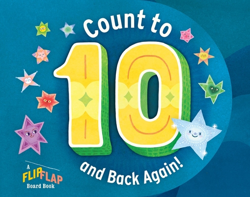 Count to 10 (and Back Again!): A Flipflap Board Book - 