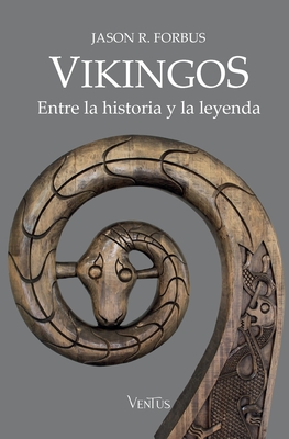 Coperta cărții 'Vikingos. Entre la historia y la leyenda - Jason R. Forbus'