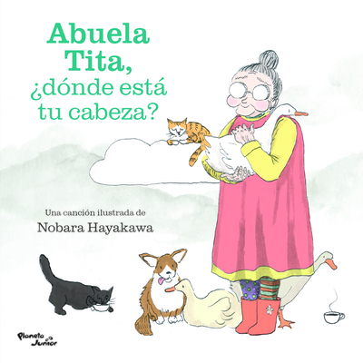 Abuela Tita, ¿Dónde Está Tu Cabeza? / Grandma Tita, Where's Your Head? - Nobara Hayakawa