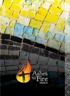 Ashes to Fire--Year C - Meritt Nielson
