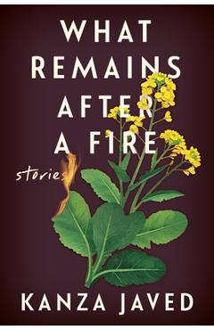 Coperta cărții 'What Remains After a Fire: Stories - Kanza Javed'