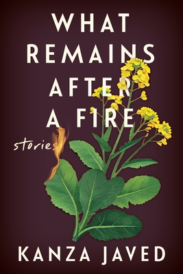 What Remains After a Fire: Stories - Kanza Javed