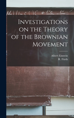 Investigations on the Theory of the Brownian Movement - Albert 1879-1955 Einstein