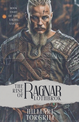The Rise of Ragnar Lothbrok - Hilmarj Torgrim