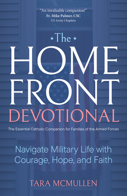 The Homefront Devotional: Navigate Military Life with Courage, Hope, and Faith - Tara Mcmullen