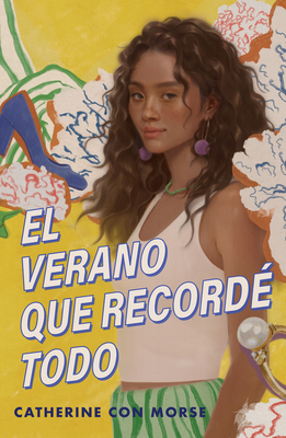 El Verano Que Recordé Todo / The Summer I Remembered Everything - Catherine Con Morse
