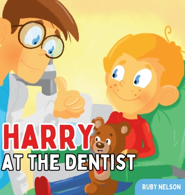 Harry at the Dentist: The Fun & Creative Introductory Dental Visit Book for Kids and Toddlers - Ruby Nelson