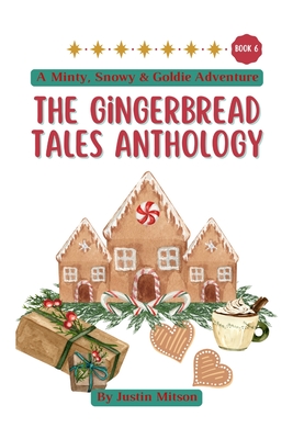 The Gingerbread Tales Anthology - Justin Mitson