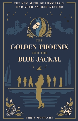 The Golden Phoenix and the Blue Jackal - Chris Mustache