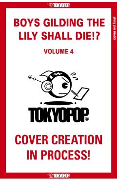 Boys Gilding the Lily Shall Die!?, Volume 4 -