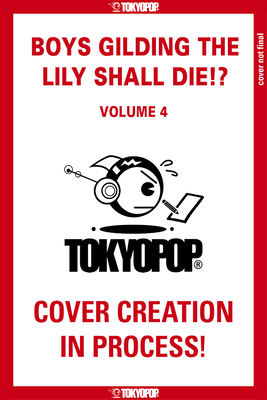 Boys Gilding the Lily Shall Die!?, Volume 4 - 
