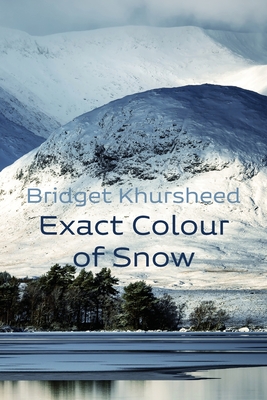 Exact Colour of Snow - Bridget Khursheed