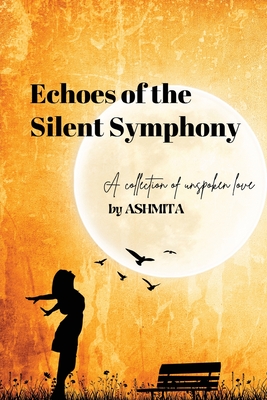 Echoes of the Silent Symphony - Ashmita Ashmita