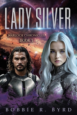 Lady Silver: Warlock Chronicles, Book 1 - Bobbie R. Byrd