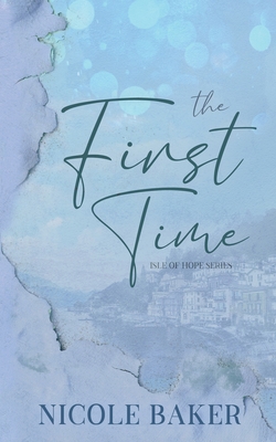 The First Time - Nicole Baker