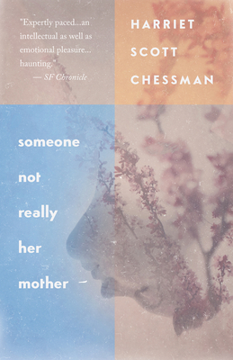 Someone Not Really Her Mother - Harriet Scott Chessman