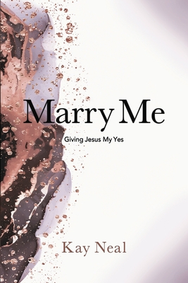 Marry Me: Giving Jesus My Yes - Mary Ruth Erb