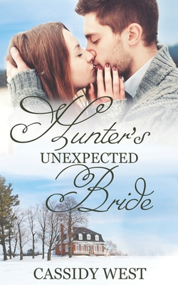 Hunter's Unexpected Bride: Christian Contemporary Romance - Cassidy West