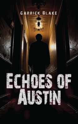 Echoes of Austin - Garrick T. Blake