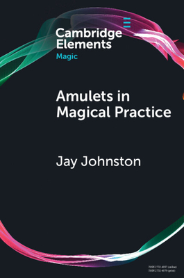 Amulets in Magical Practice - Jay Johnston