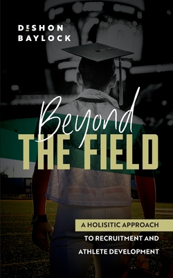 Beyond the Field - Deshon Baylock