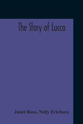 The Story Of Lucca - Janet Ross