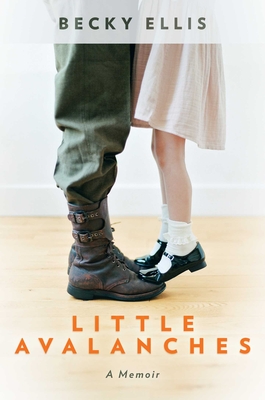 Little Avalanches: A Memoir - Becky Ellis