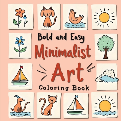 Minimalist Coloring Book for Adults: Minimalist Art Colouring Book for Adults, Large Print Simple Coloring Books - Laura Bidden