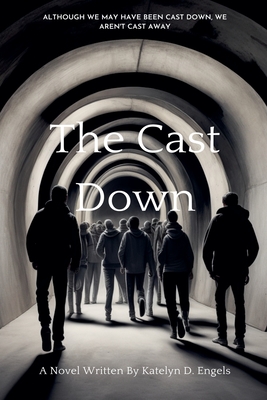 The Cast Down - Katelyn Engels