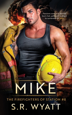 Mike: The Firefighters of Station #8 - S. R. Wyatt