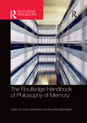 Coperta cărții 'The Routledge Handbook of Philosophy of Memory - Sven Bernecker'