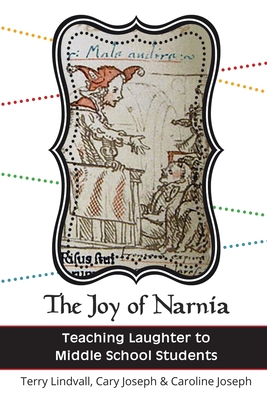 The Joy of Narnia: Teaching Laughter to Middle School Students - Terry Lindvall