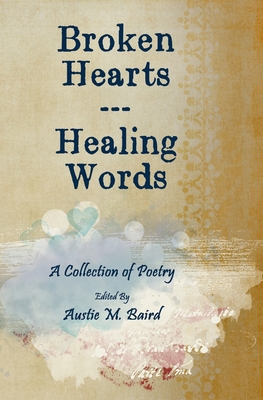 Broken Hearts - Healing Words - Austie M. Baird