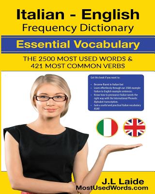 Italian English Frequency Dictionary - Essential Vocabulary: 2500 Most Used Words & 421 Most Common Verbs - J. L. Laide