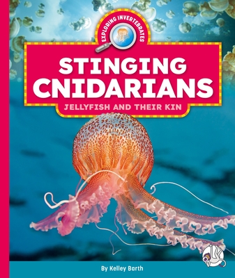 Coperta cărții 'Stinging Cnidarians: Jellyfish and Their Kin - Kelley Barth'