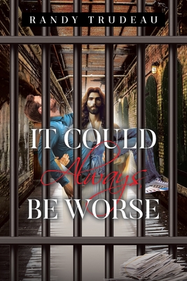 It Could Always Be Worse - Randy Trudeau