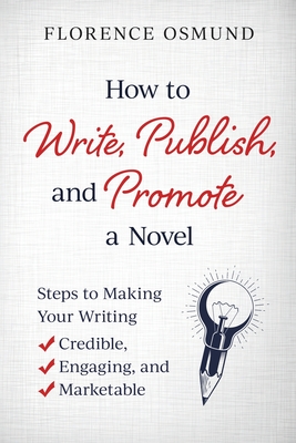 How to Write, Publish, and Promote a Novel - Florence Osmund