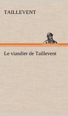 Le viandier de Taillevent - 
