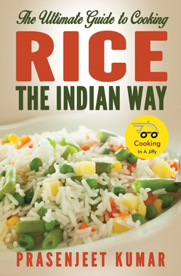 The Ultimate Guide to Cooking Rice the Indian Way - Prasenjeet Kumar