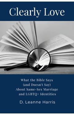 Coperta cărții 'Clearly Love: What the Bible Says (And Doesn't Say) About Same-Sex Marriage and LGBTQ+ Identities - D. Leanne Harris'